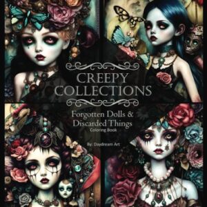 creepy collections: forgotten dolls & discarded things coloring book: 24 grayscale images to color