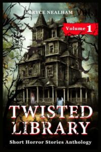 twisted library - volume 1: short horror stories anthology (savage fear anthologies)