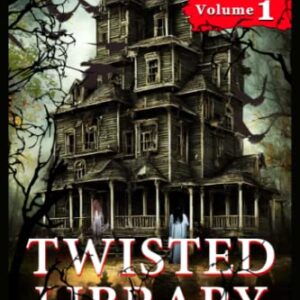 Twisted Library - Volume 1: Short Horror Stories Anthology (Savage Fear Anthologies)