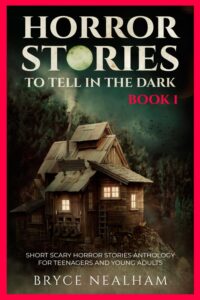 horror stories to tell in the dark book 1: short scary horror stories anthology for teenagers and young adults (tales of terror)