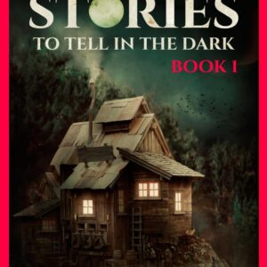 Horror Stories To Tell In The Dark Book 1: Short Scary Horror Stories Anthology For Teenagers And Young Adults (Tales Of Terror)