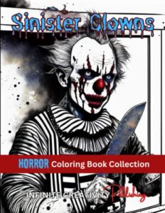 sinister clowns edition - horror coloring book collection: filled with high-quality original content for seniors, adults, teens, and children.