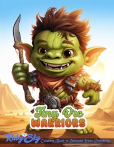 tiny orc warriors coloring book: grayscale fantasy adventures for adults, teens, and kids - zen, adorable baby orc fantasy creatures coloring book! (fantasy coloring books)