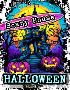 scary house halloween coloring book for adults with haunted, horror, creepy & spooky houses for anxiety relief and stress relief (spooktacular ... coloring book collection for adults)