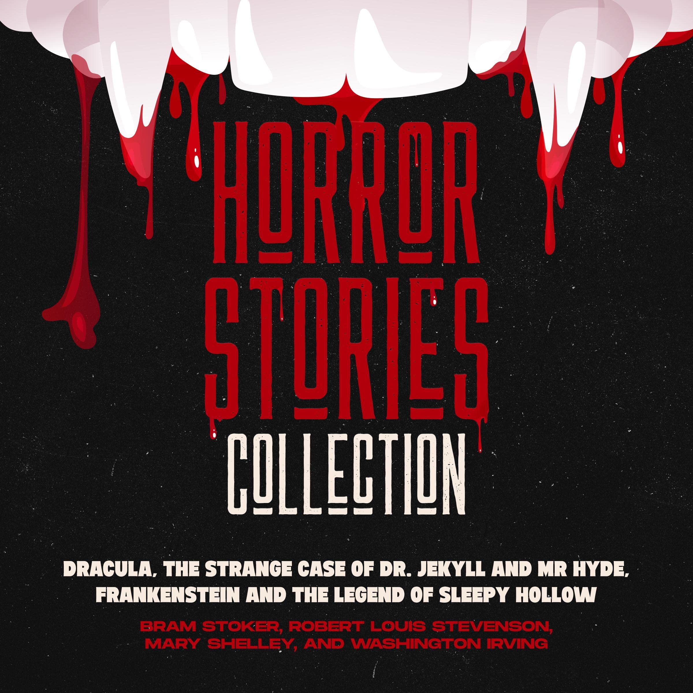 Horror Stories Collection: Dracula, The Strange Case of Dr. Jekyll and Mr. Hyde, Frankenstein and The Legend of Sleepy Hollow