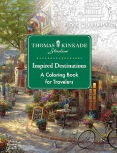 thomas kinkade studios inspired destinations: a coloring book for travelers