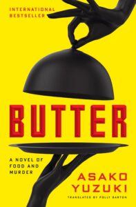 butter: a novel of food and murder: a gripping japanese murder mystery