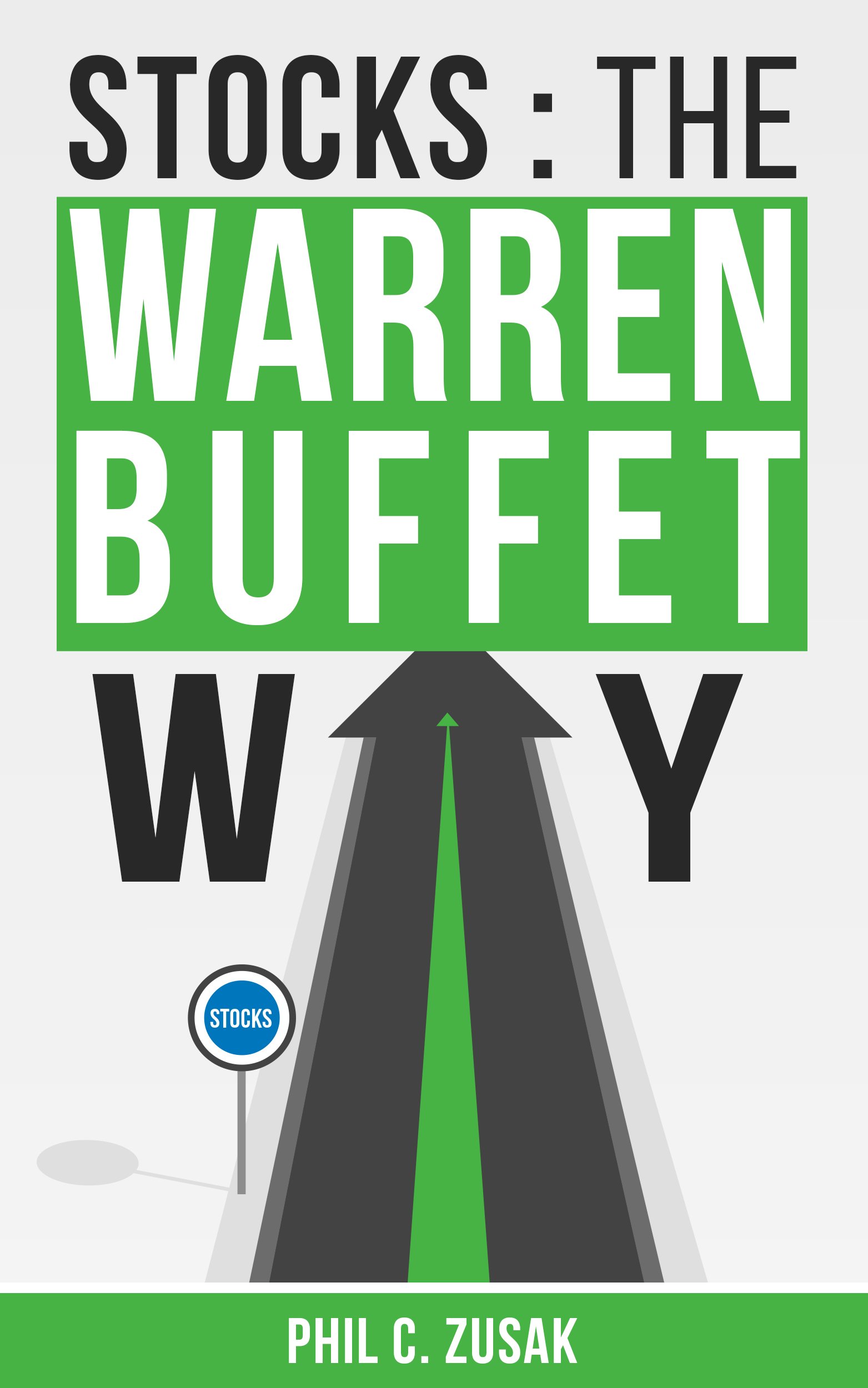 Stocks: The Warren Buffet Way: Secrets On Creating Wealth And Retiring Early From The Greatest Investor Of All Time (Stocks, Trading, Warren Buffet, Millions Billions)