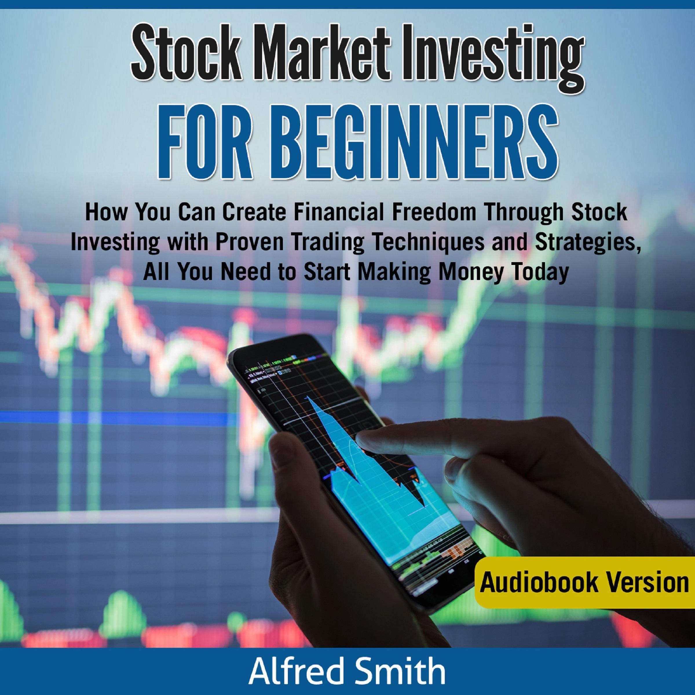 Stock Market Investing for Beginners: The Complete Package to Know How Make Trading! Includes SWing Trading, Day Trading, Stock Market Investing for Beginners