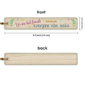 KYBELEBOHO - We are Best Friends Because Everyone Else Sucks - Wooden Bookmarks - Sign Gift - Bookmarks for Book Lovers - Book Markers for Women