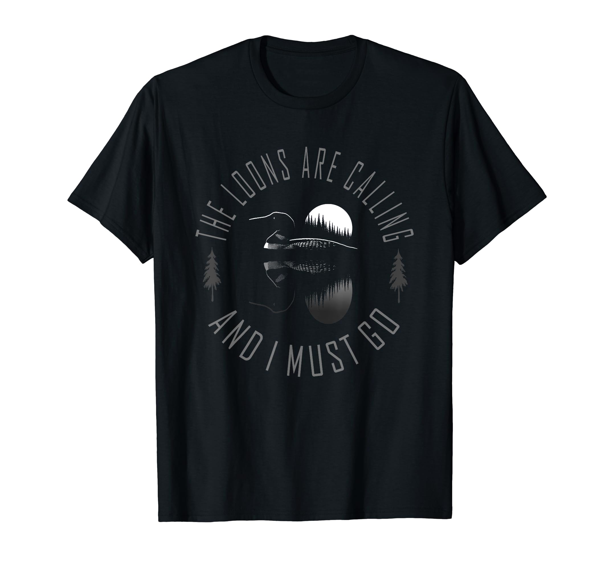 Common Loon - The Loons are Calling and I Must Go T-Shirt