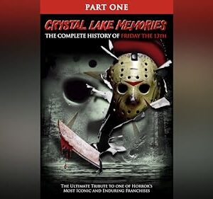 Crystal Lake Memories: The Complete History of Friday the 13th Part 1