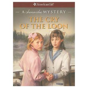 the cry of the loon: a samantha mystery (american girl mysteries)