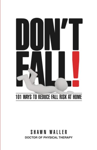 Don't Fall: 101 Ways to Reduce Your Fall Risk at Home