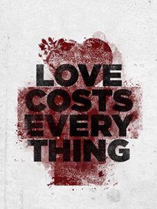 love costs everything: unedited