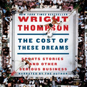 the cost of these dreams: sports stories and other serious business