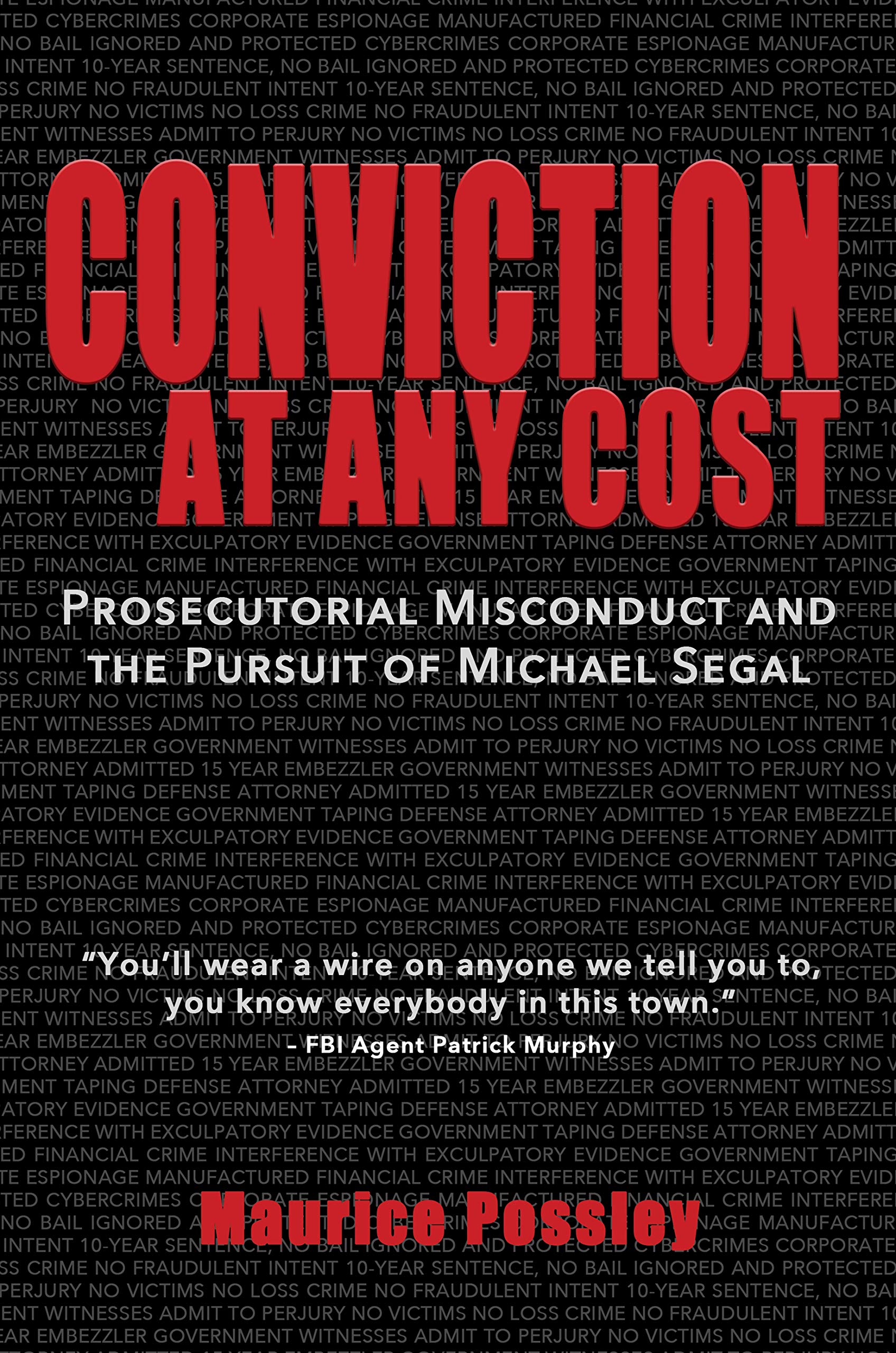 Conviction At Any Cost: Prosecutorial Misconduct and the Pursuit of Michael Segal