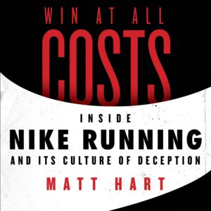 win at all costs: inside nike running and its culture of deception