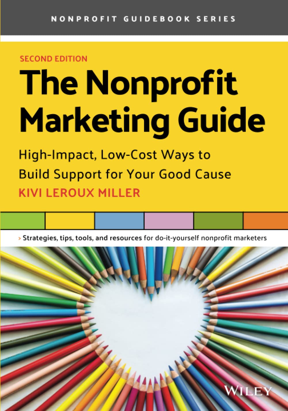 The Nonprofit Marketing Guide: High-Impact, Low-Cost Ways to Build Support for Your Good Cause