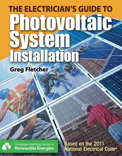 The Guide to Photovoltaic System Installation (Go Green with Renewable Energy Resources)