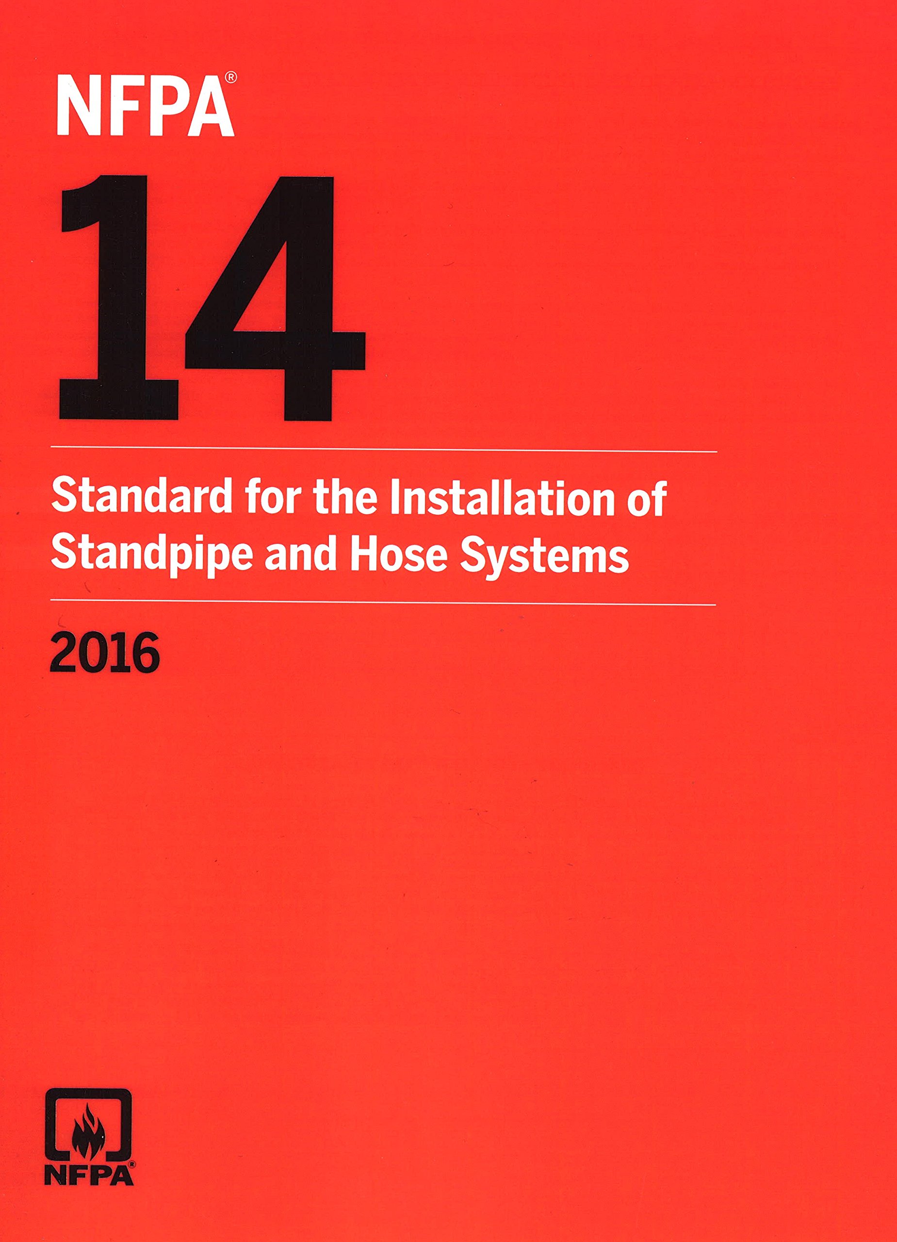 NFPA 14 Standard for the Installation of Standpipe and Hose Systems, 2016 Edition