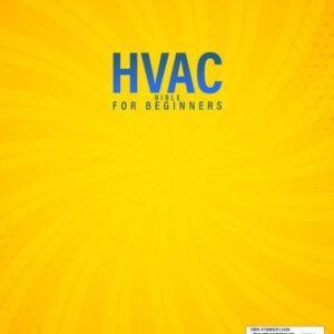 The HVAC Bible [5 in 1]: The Ultimate Guide to Ventilation, Heating and Air Conditioning Systems. Learn Installation, Maintenance, and Repair Techniques