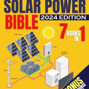 The Off Grid Solar Power Bible: [7 in 1] Easy Illustrated DIY Guide + VIDEO COURSE to Safely Install and Maintain your Own Blackout-Free System. Go from Zero Know-How to Zero Electricity Bills.