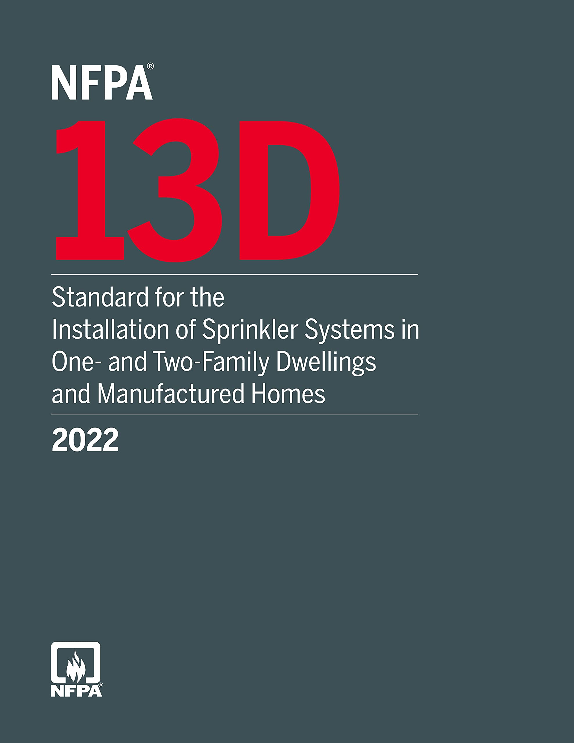 NFPA 13D, Standard for the Installation of Sprinkler Systems in One- and Two-Family Dwellings and Manufactured Homes, 2022 Edition