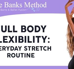 Full Body Flexibility: Everyday Stretch Routine | The Banks Method