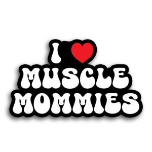 i love muscle mommies stickers funny quote for mom vinyl die cut sticker for car laptop phone water bottle guitar helmet gift idea merchandise decor decal stuff