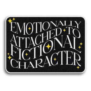 Emotionally Attached To Fictional Character Sticker Vinyl Die Cut Sticker for Car Laptop Phone Water Bottle Guitar Helmet Gift Idea Merchandise Decor Decal Stuff