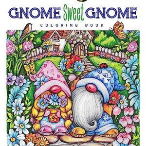 Creative Haven Gnome Sweet Gnome Coloring Book (Adult Coloring Books: Fantasy)