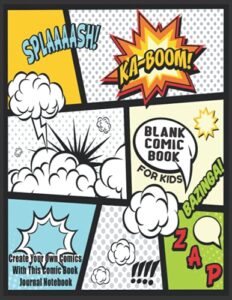 blank comic book for kids : create your own comics with this comic book journal notebook: over 100 pages large big 8.5" x 11" cartoon / comic book with lots of templates (blank comic books)