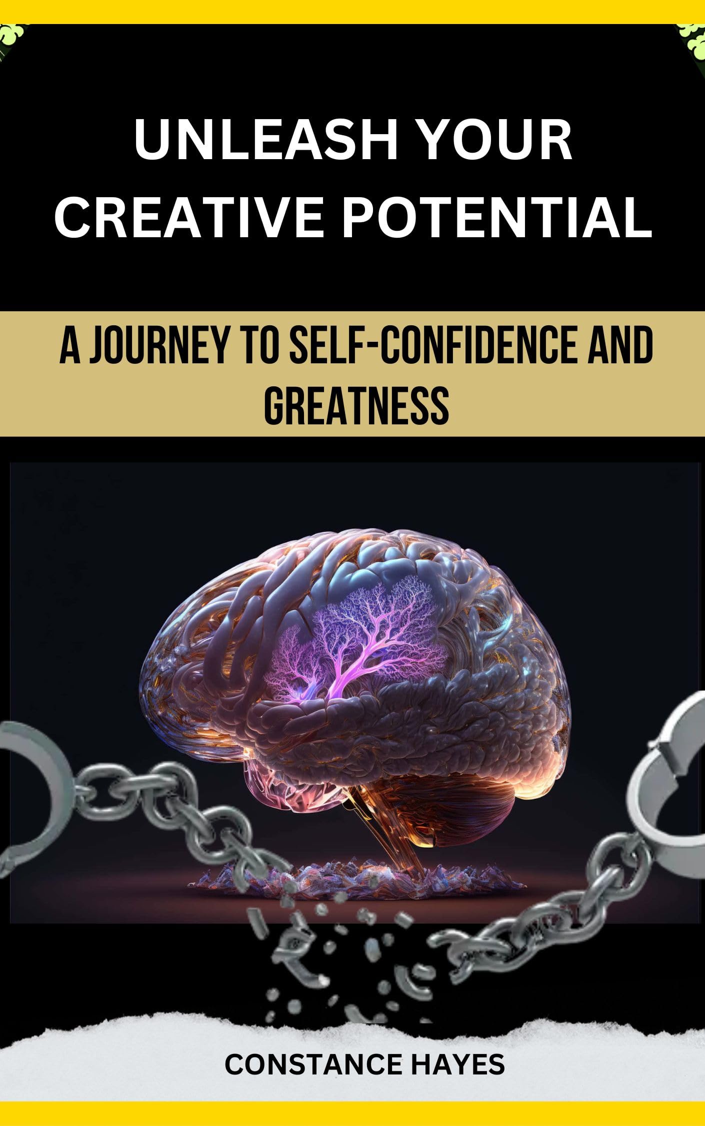 UNLEASH YOUR CREATIVE POTENTIAL: A JOURNEY TO SELF-CONFIDENCE AND GREATNESS