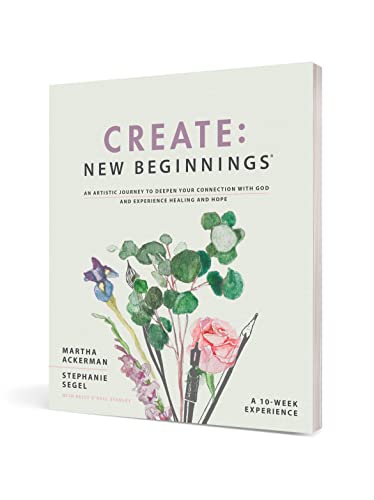 Create: New Beginnings: An Artistic Journey to Deepen Your Connection with God and Experience Healing and Hope