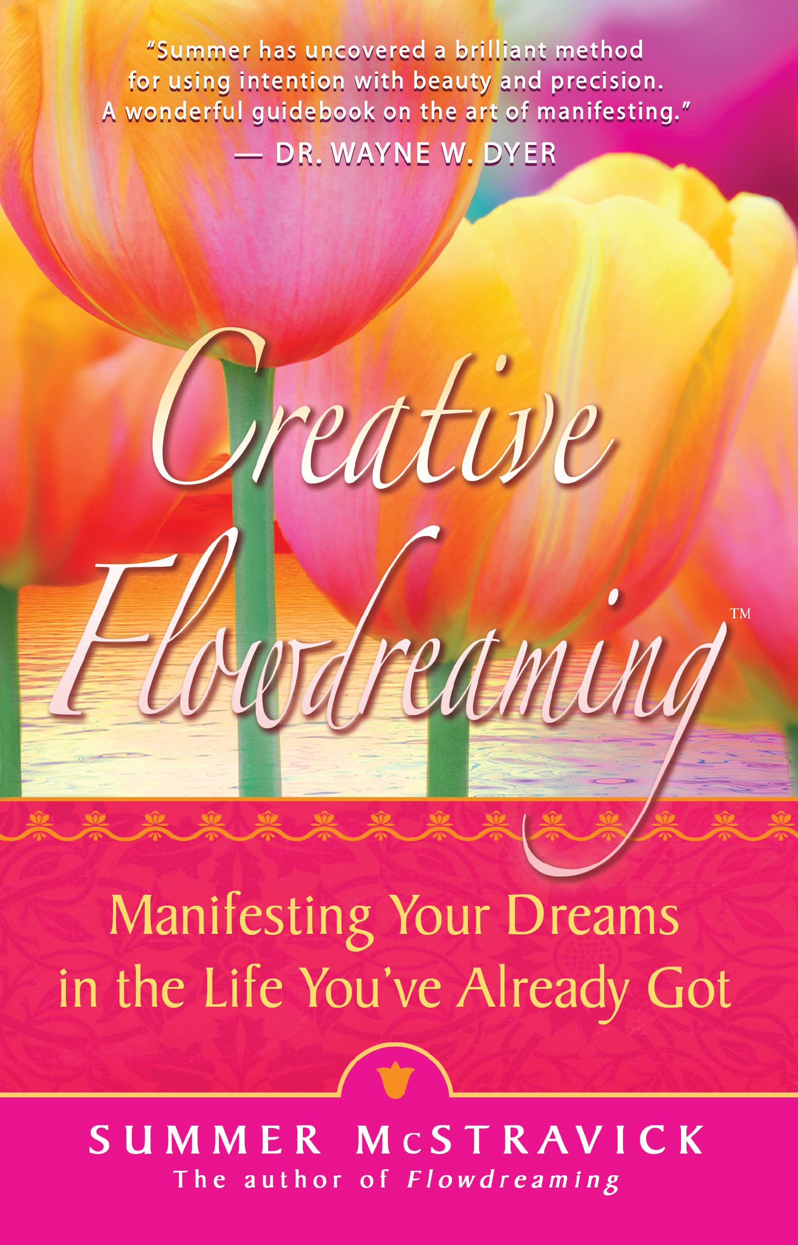 Creative Flowdreaming: Manifesting Your Dreams in the Life You've Already Got