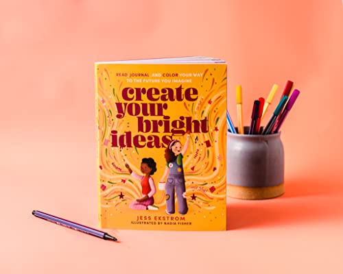 Create Your Bright Ideas: Read, Journal, and Color Your Way to the Future You Imagine