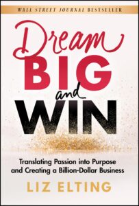 dream big and win: translating passion into purpose and creating a billion-dollar business