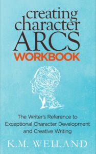 creating character arcs workbook: the writer's reference to exceptional character development and creative writing (helping writers become authors book 9)