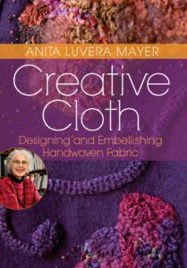 creative cloth: designing and embellishing handwoven fabric