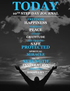 today: 10th step day journal