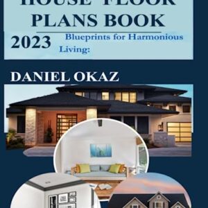 House Floor Plan Book 2023: Blueprints for Harmonious Living