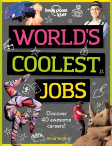 lonely planet kids world's coolest jobs: discover 40 awesome careers!