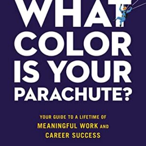 What Color Is Your Parachute?: Your Guide to a Lifetime of Meaningful Work and Career Success