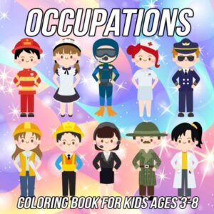 occupations coloring book for kids ages 3-8: cute learning coloring pages for girls and boys filled with different jobs and professions