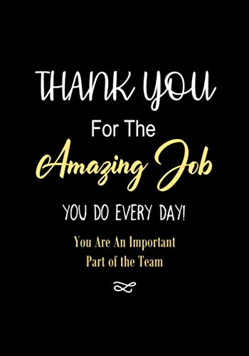 Thank You for The Amazing Job You Do Every Day! - You Are an Important Part of The Team: Appreciation Gifts for Employees - Staff Members - Coworkers ... - Journal (Employee Recognition Gifts)