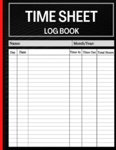 timesheet log book: daily timesheet log book to record time | work hours log | employee time log | in and out sheet | time sheet | work time record book | 8.5" x 11" 100 pages