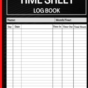 Timesheet Log Book: Daily Timesheet Log Book To Record Time | Work Hours Log | Employee Time Log | In And Out Sheet | Time sheet | Work Time Record Book | 8.5" x 11" 100 Pages