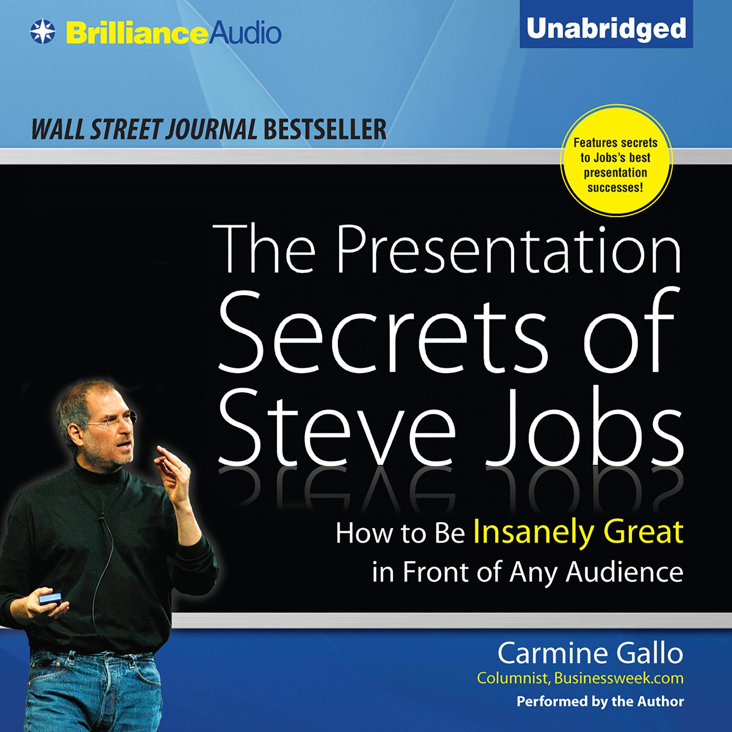 The Presentation Secrets of Steve Jobs: How to Be Insanely Great in Front of Any Audience