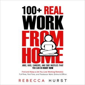 100+ real work from home jobs, gigs, careers, and side hustles that you can do right now: find and keep a job you love working remotely - full-time, part-time, and freelancer work, online & offline